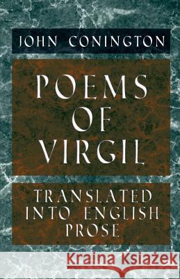 Poems of Virgil - Translated into English Prose John Conington 9781528705882