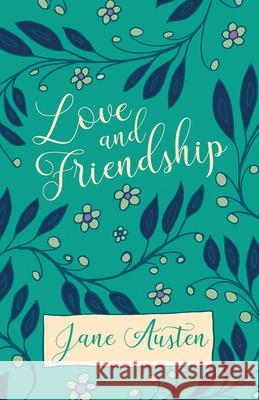 Love and Friendship Jane Austen 9781528706216 Read & Co. Classics