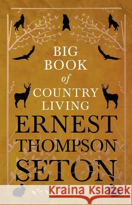 Big Book of Country Living Ernest Thompson Seton 9781528706346