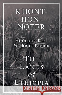 Khont-Hon-Nofer - The Lands of Ethiopia H K W Kumm 9781528707664 Read Books