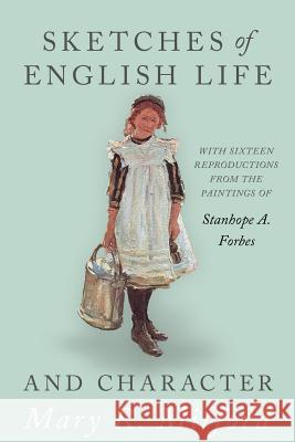 Sketches of English Life and Character; With Sixteen Reproductions from the Paintings of Stanhope A. Forbes Mitford, Mary R. 9781528708180 Read & Co. Travel