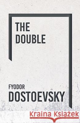 The Double Fyodor Dostoevsky 9781528708241 Classic Books Library