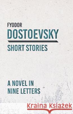 A Novel in Nine Letters Fyodor Dostoevsky 9781528708340