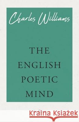 The English Poetic Mind Williams, Charles 9781528708616 Read & Co. Great Essays