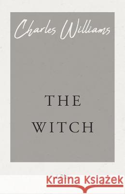 The Witch Charles Williams (University of Washington Tacoma) 9781528708722