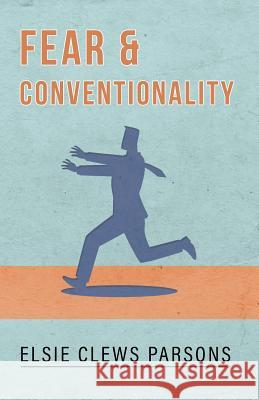 Fear and Conventionality Elsie Clews Parsons 9781528708807