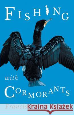 Fishing with Cormorants Francis Henry Salvin 9781528708999 Read Country Books