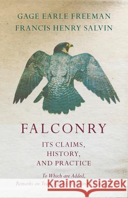 Falconry - Its Claims, History, and Practice - To Which are Added, Remarks on Training the Otter and Cormorant Freeman, Gage Earle 9781528709040 Read Country Books