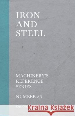 Iron and Steel - Machinery's Reference Series - Number 36 Erik Oberg E. R. Markham 9781528709224