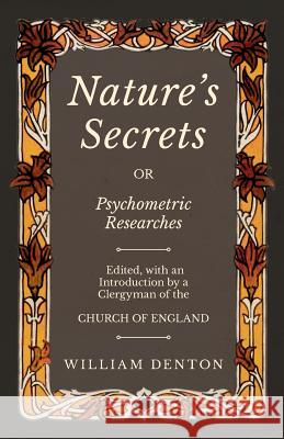 Nature's Secrets or Psychometric Researches William Denton 9781528709484