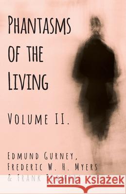 Phantasms of the Living - Volume II. Edmund Gurney, Frederic Myers, Frank Podmore 9781528709552