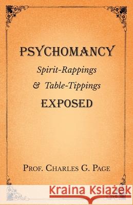 Psychomancy - Spirit-Rappings and Table-Tippings Exposed Charles G Page 9781528709576