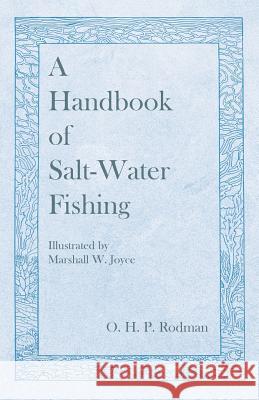 A Handbook of Salt-Water Fishing - Illustrated by Marshall W. Joyce O H P Rodman   9781528710169 Read Country Books