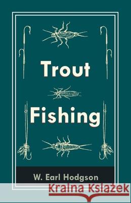 Trout Fishing W Earl Hodgson 9781528710275 Read Books
