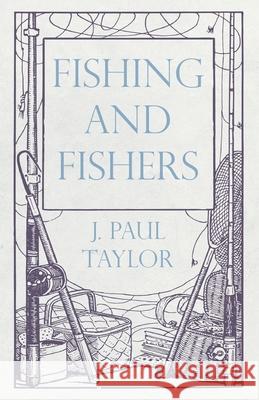 Fishing and Fishers J Paul Taylor 9781528710336 Read Books