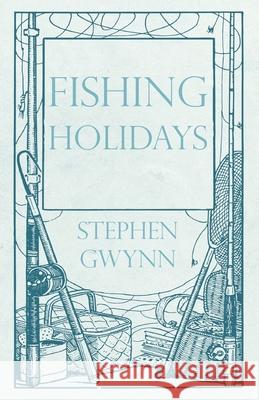 Fishing Holidays Stephen Gwynn   9781528710343 Read Country Books