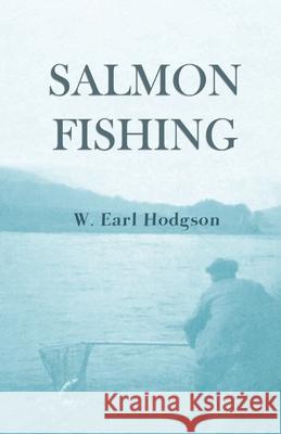 Salmon Fishing W Earl Hodgson 9781528710534 Read Books