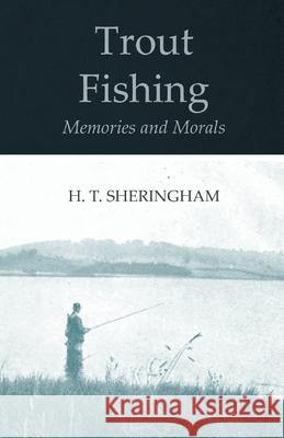 Trout Fishing Memories and Morals H T Sheringham   9781528710602 Read Country Books