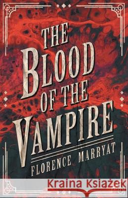 The Blood of the Vampire Florence Marryat 9781528710657 Fantasy and Horror Classics