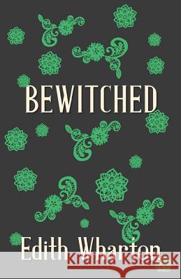 Bewitched Edith Wharton   9781528710688 Fantasy and Horror Classics