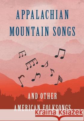 Appalachian Mountain Songs and Other American Folksongs Various 9781528710800 Classic Music Collection