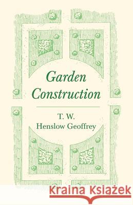 Garden Construction T W Henslow Geoffrey 9781528710886