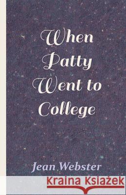 When Patty Went to College Jean Webster 9781528711715