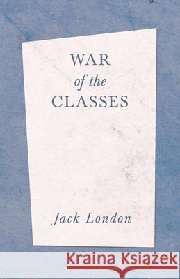 War of the Classes Jack London 9781528712231 Read & Co. Books