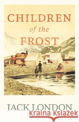 Children of the Frost Jack London 9781528712279 Read & Co. Books