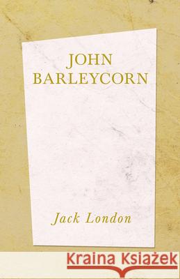 John Barleycorn Jack London 9781528712460