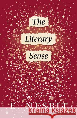 The Literary Sense E. Nesbit 9781528713061