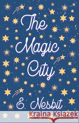 The Magic City E. Nesbit H. R. Millar 9781528713078 Read & Co. Children's