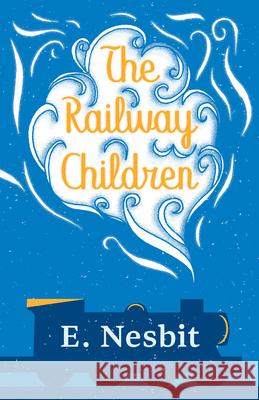 The Railway Children E. Nesbit 9781528713108