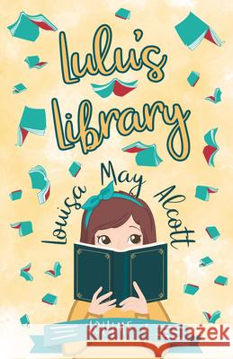 Lulu's Library, Volume I Alcott, Louisa May 9781528714136 Read & Co. Books
