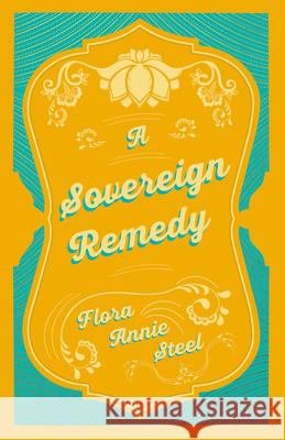 A Sovereign Remedy Flora Annie Steel 9781528714372 Read & Co. Books