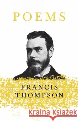 Poems;With a Chapter from Francis Thompson, Essays, 1917 by Benjamin Franklin Fisher Thompson, Francis 9781528715607 Read & Co. Books