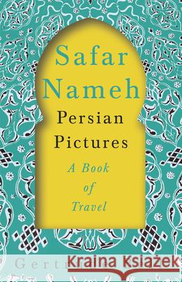 Safar Nameh - Persian Pictures - A Book Of Travel Gertrude Bell 9781528715706
