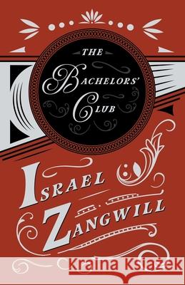 The Bachelors' Club Zangwill, Israel 9781528715928 Read & Co. Books