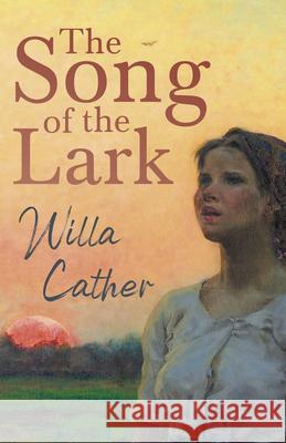 The Song of the Lark;With an Excerpt by H. L. Mencken Cather, Willa 9781528716130 Read & Co. Books