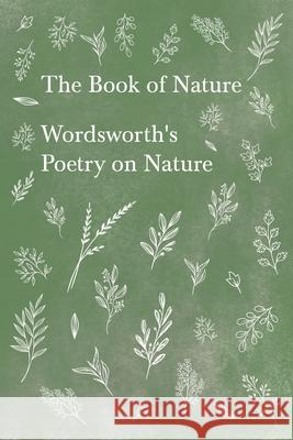 The Book of Nature: Wordsworth's Poetry on Nature Wordsworth, William 9781528716345 Ragged Hand - Read & Co.