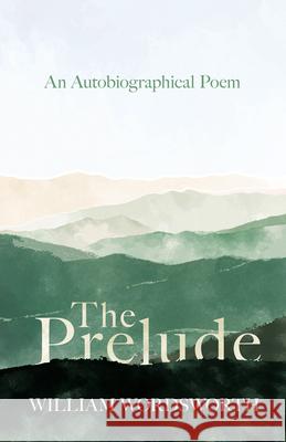 The Prelude - An Autobiographical Poem William Wordsworth 9781528716376 Ragged Hand - Read & Co.