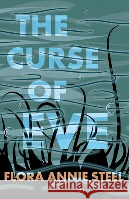 The Curse of Eve Steel, Flora Annie 9781528716437