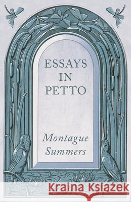 Essays in Petto Montague Summers 9781528716536 Read & Co. Books