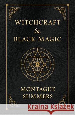 Witchcraft and Black Magic Montague Summers 9781528716543