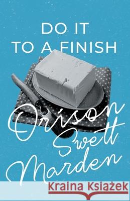 Do It to a Finish Marden, Orison Swett 9781528716581 Read & Co. Books