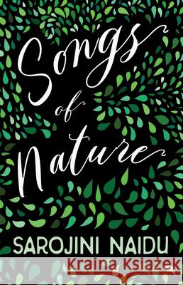 Songs of Nature: With an Introduction by Edmund Gosse Naidu, Sarojini 9781528716659 Ragged Hand - Read & Co.