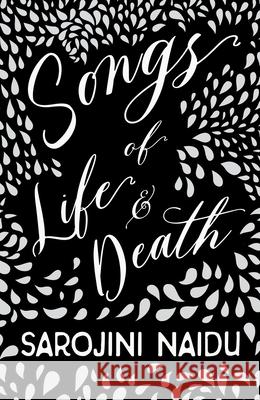 Songs of Life & Death: With an Introduction by Edmund Gosse Naidu, Sarojini 9781528716680 Ragged Hand - Read & Co.