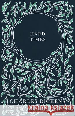 Hard Times: With Appreciations and Criticisms By G. K. Chesterton Dickens, Charles 9781528716727 Read & Co. Books