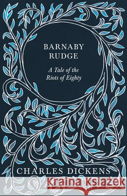 Barnaby Rudge: A Tale of the Riots of Eighty Dickens, Charles 9781528716864 Read & Co. Books