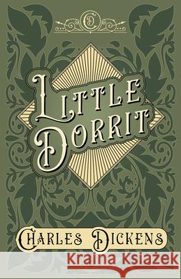 Little Dorrit: With Appreciations and Criticisms By G. K. Chesterton Dickens, Charles 9781528716956